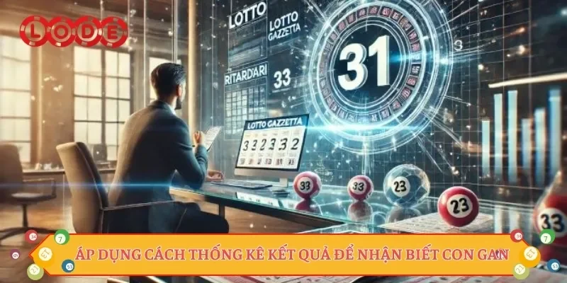 Áp dụng cách thống kê kết quả để nhận biết con gan
