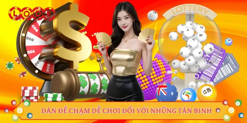 Dàn đề chạm dễ chơi đối với những tân binh