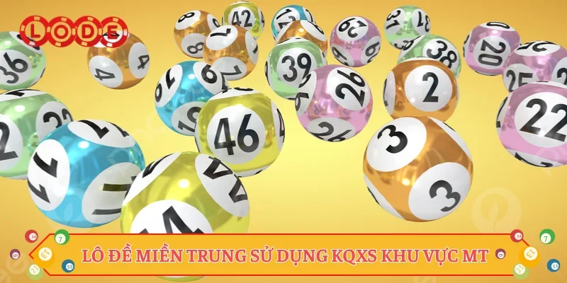 Lô đề miền Trung sử dụng KQXS khu vực MT