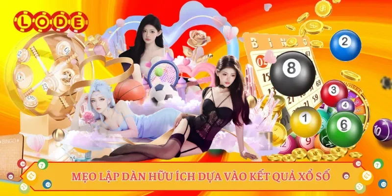 Mẹo lập dàn hữu ích dựa vào kết quả xổ số